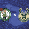 [TIPS] Boston Celtics vs. Milwaukee Bucks (NBA, 29/10)