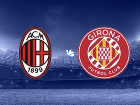 [TIPS] Milan vs. Girona (Champions League – 22/01)