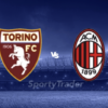 [TIPS] Torino vs. Milan (Serie A – 22/02)