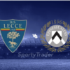 [TIPS] Lecce vs. Udinese (Serie A – 21/02)